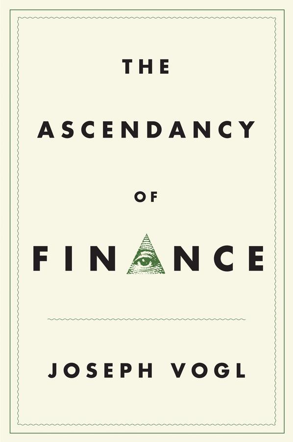 The Ascendancy of Finance by Joseph Vogl, Simon Garnett