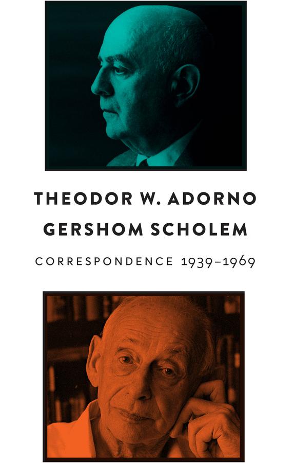 Correspondence, 1939 - 1969 by Asaf Angermann, Gershom Scholem, Paula Schwebel, Sebastian Truskolaski, Theodor W. Adorno