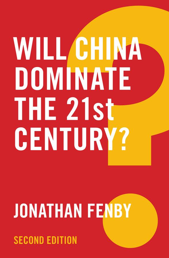 Will China Dominate the 21st Century? by Jonathan Fenby