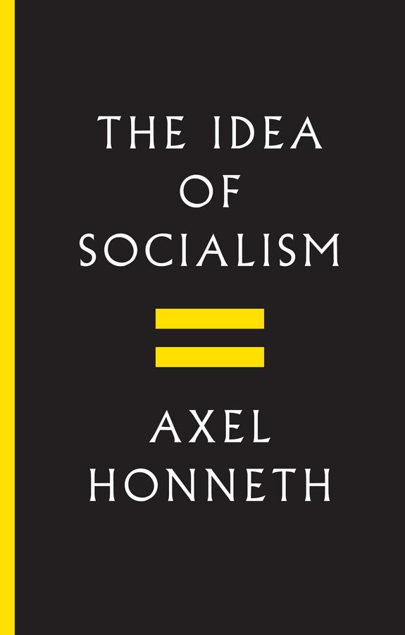 The Idea of Socialism by Axel Honneth