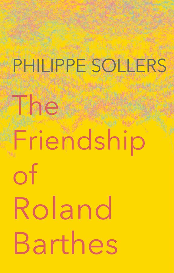 The Friendship of Roland Barthes by Andrew Brown, Philippe Sollers