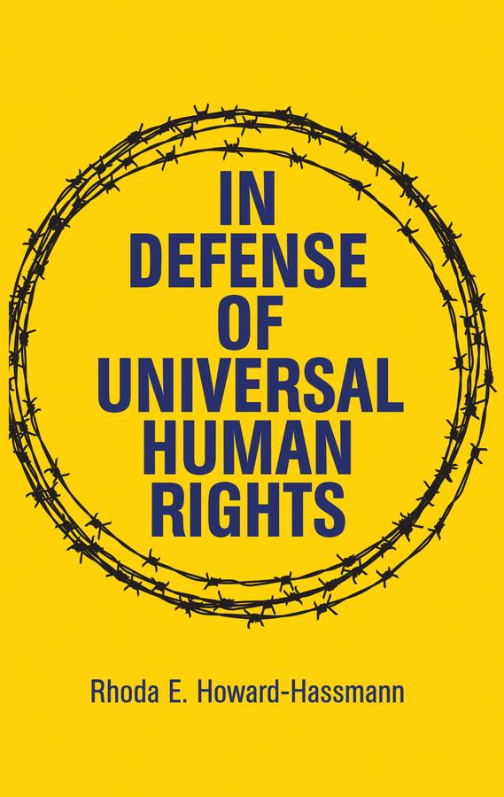 In Defense of Universal Human Rights by Rhoda E. Howard-Hassmann