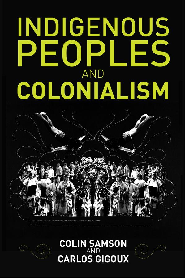 Indigenous Peoples and Colonialism by Carlos Gigoux, Colin Samson