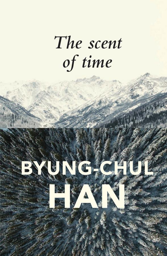 The Scent of Time by Byung-Chul Han, Daniel Steuer