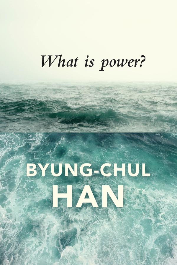 What is Power? by Byung-Chul Han