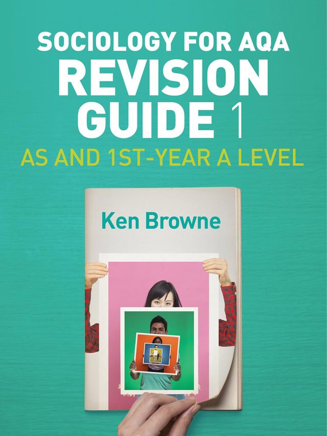 Sociology for AQA Revision Guide 1: AS and 1st-Year A Level by Ken Browne