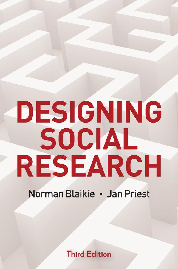 Designing Social Research by Jan Priest, Norman Blaikie