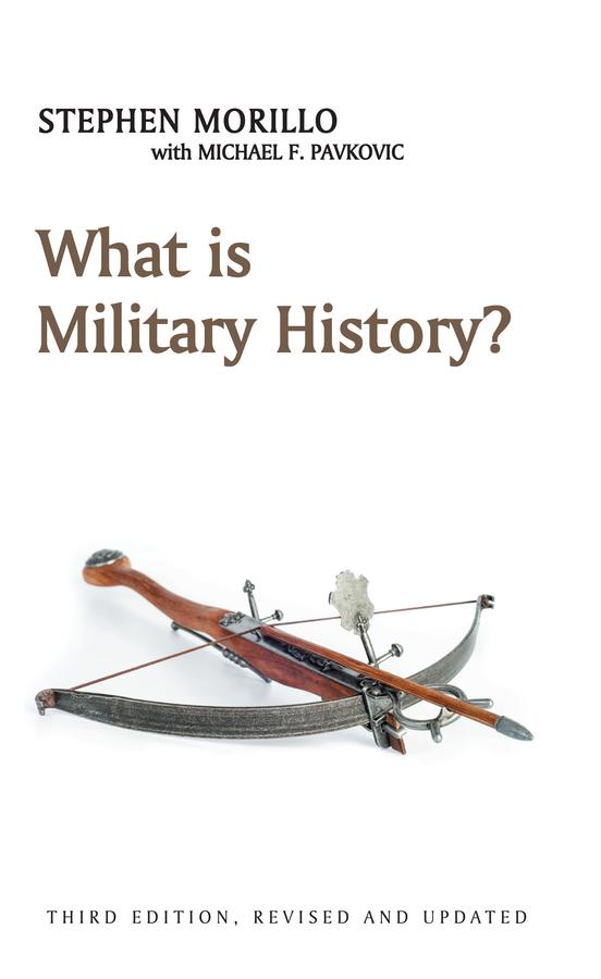 What is Military History? by Michael F. Pavkovic, Stephen Morillo