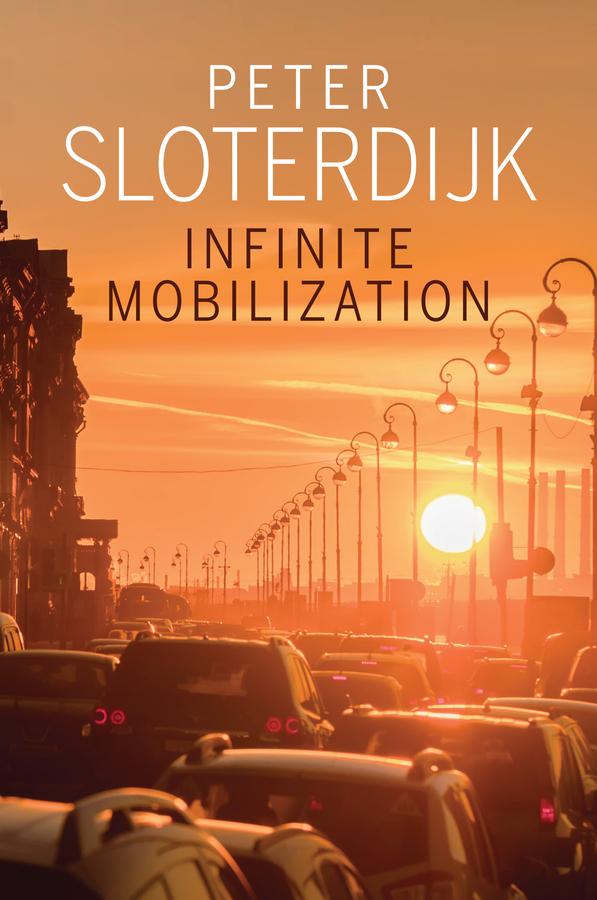 Infinite Mobilization by Peter Sloterdijk, Sandra Berjan