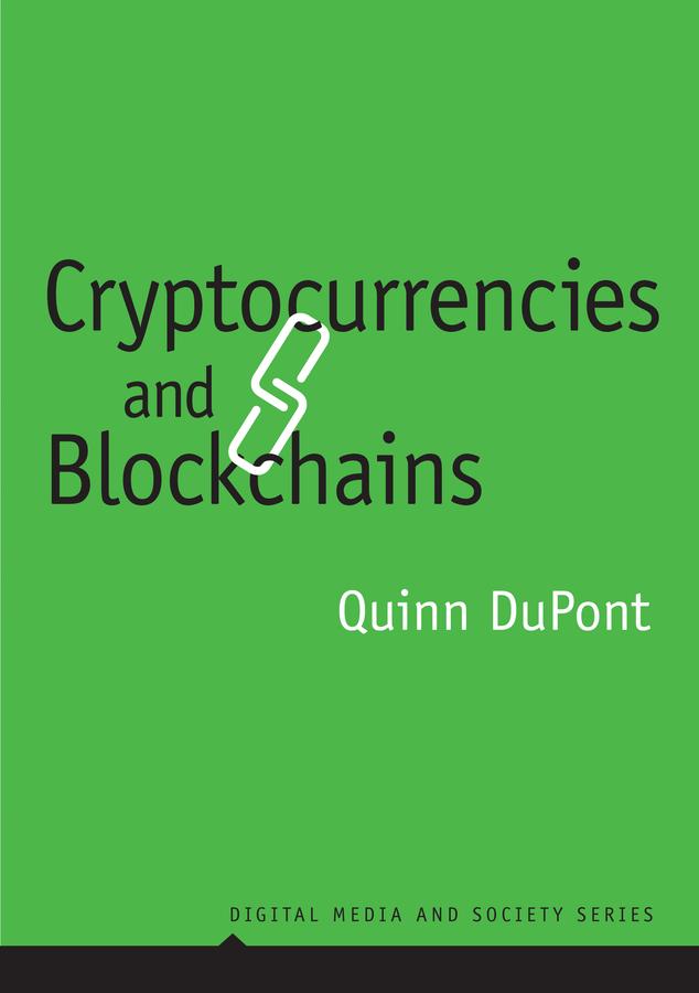 Cryptocurrencies and Blockchains by Quinn DuPont