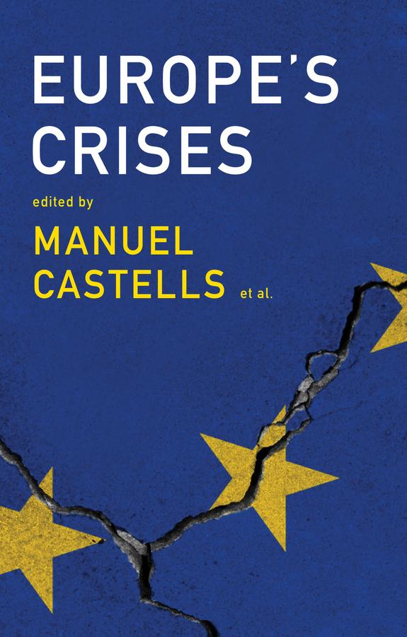 Europe's Crises by Gustavo Cardoso, Joao Caraça, John Thompson, Manuel Castells, Michel Wieviorka, Olivier Bouin