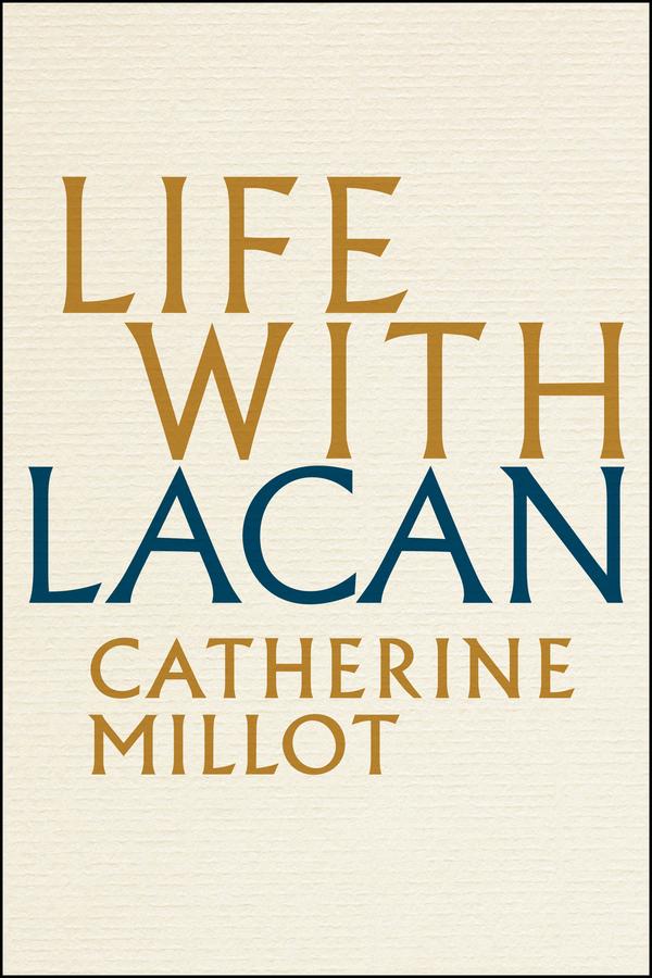 Life With Lacan by Andrew Brown, Catherine Millot