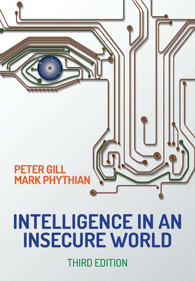 Intelligence in An Insecure World by Mark Phythian, Peter Gill