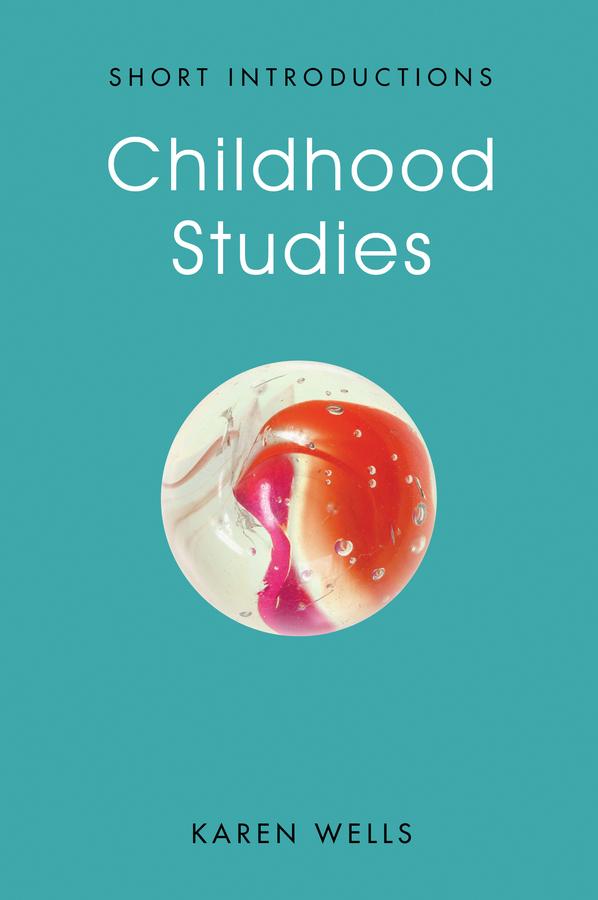 Childhood Studies by Karen Wells