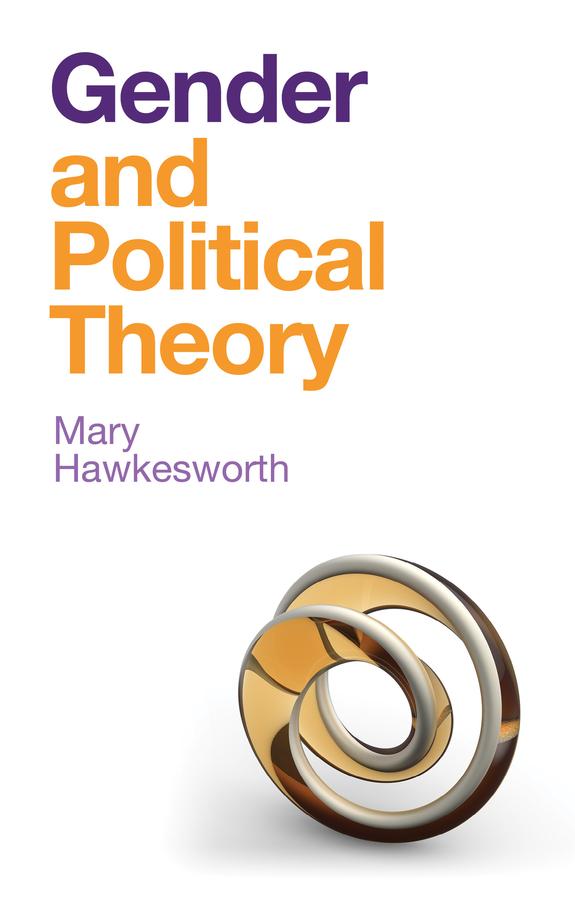 Gender and Political Theory by Mary Hawkesworth