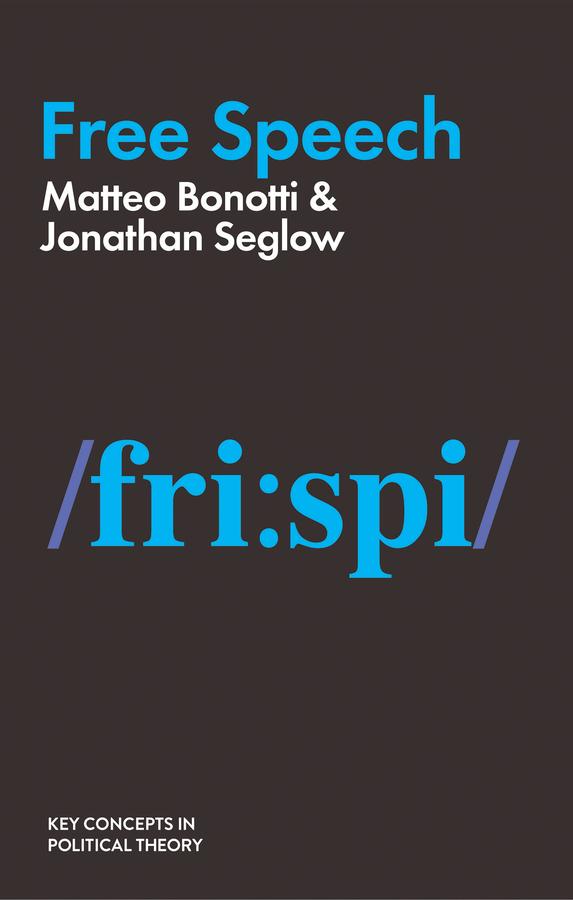 Free Speech by Jonathan Seglow, Matteo Bonotti