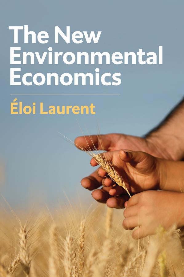 The New Environmental Economics by Eloi Laurent