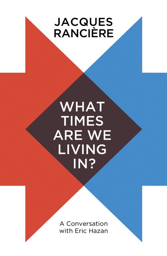 What Times Are We Living In? by Jacques Rancière, Steve Corcoran