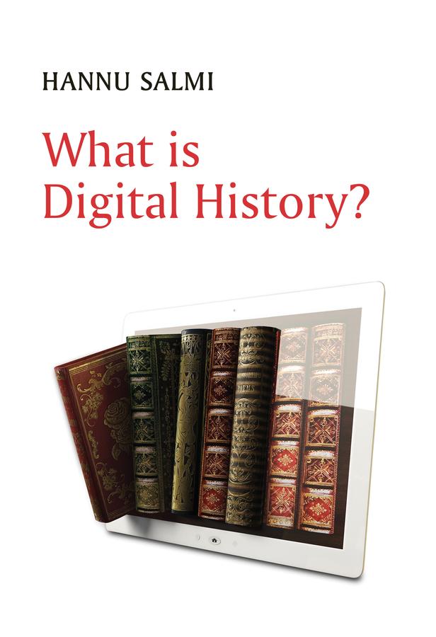 What is Digital History? by Hannu Salmi