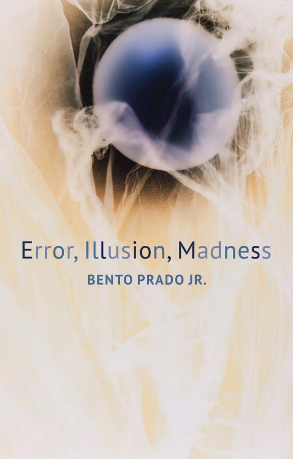 Error, Illusion, Madness by Bento Prado, Jr., Marco Oliveira, Rodrigo Nunes, Vladimir Safatle