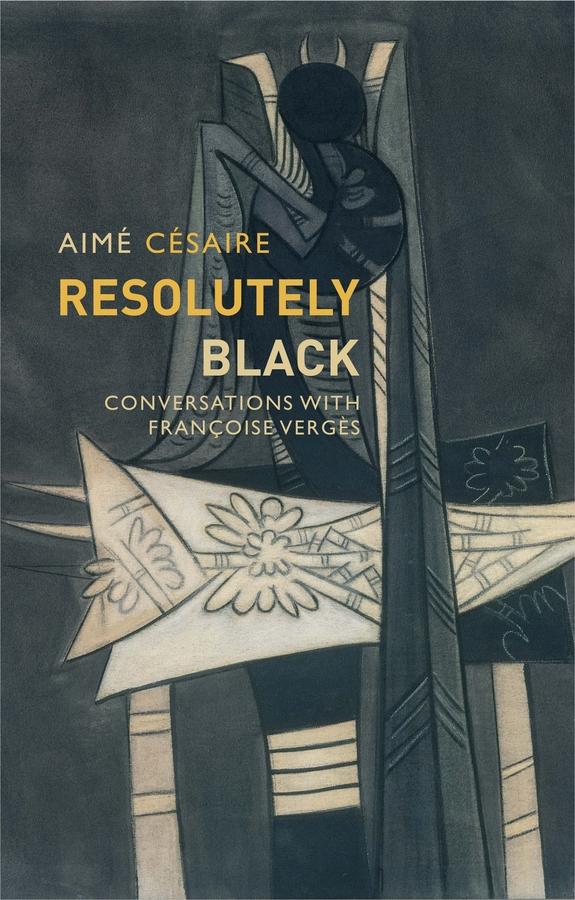 Resolutely Black by Aimé Césaire, Françoise Vergès, Matthew Smith