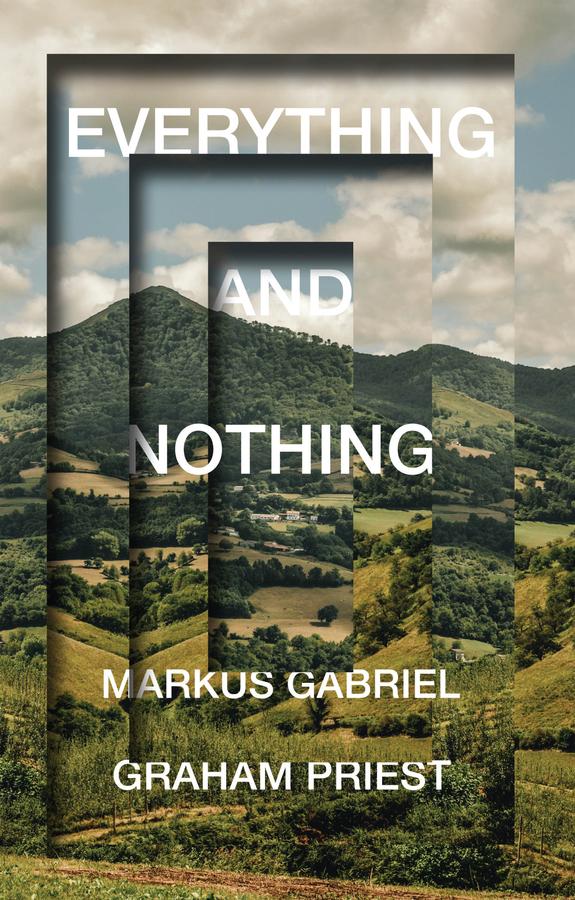 Everything and Nothing by Graham Priest, Markus Gabriel