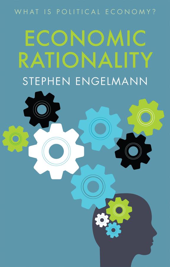 Economic Rationality by Stephen G. Engelmann