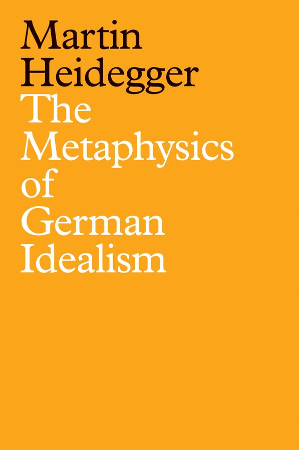 The Metaphysics of German Idealism by Ian Alexander Moore, Martin Heidegger, Rodrigo Therezo