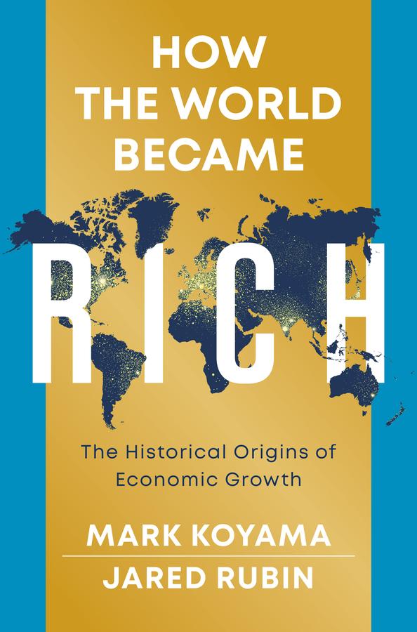 How the World Became Rich by Jared Rubin, Mark Koyama