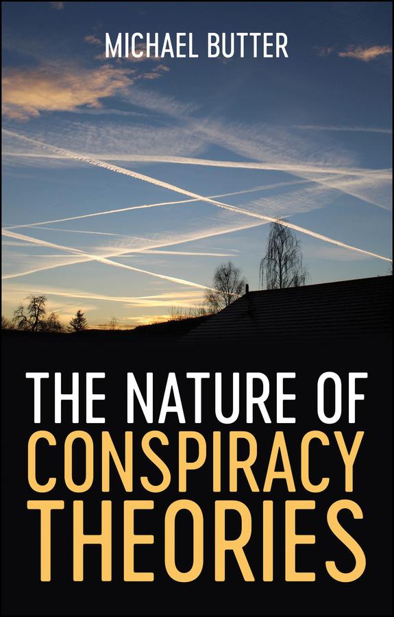 The Nature of Conspiracy Theories by Michael Butter, Sharon Howe