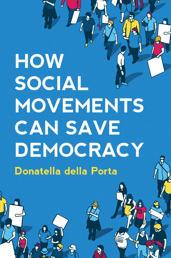 How Social Movements Can Save Democracy by Donatella della Porta