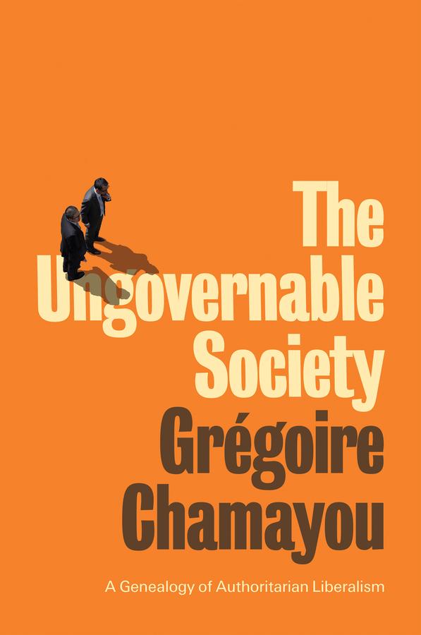 The Ungovernable Society by Andrew Brown, Grégoire Chamayou