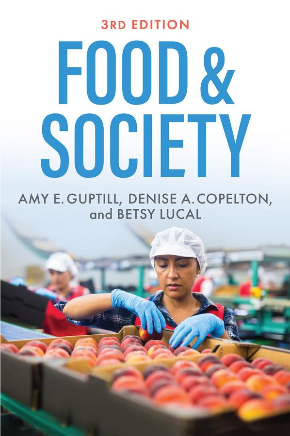 Food & Society by Amy E. Guptill, Betsy Lucal, Denise A. Copelton