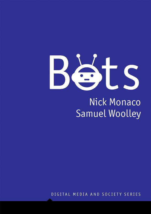 Bots by Nick Monaco, Samuel Woolley