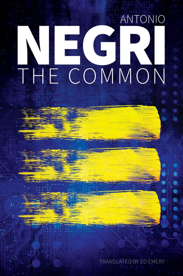 The Common by Antonio Negri, Ed Emery