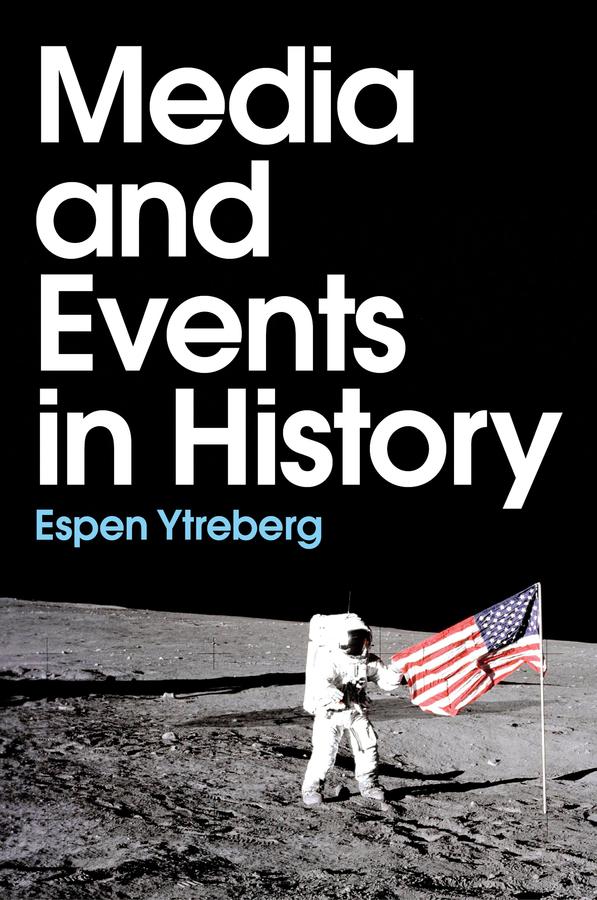 Media and Events in History by Espen Ytreberg