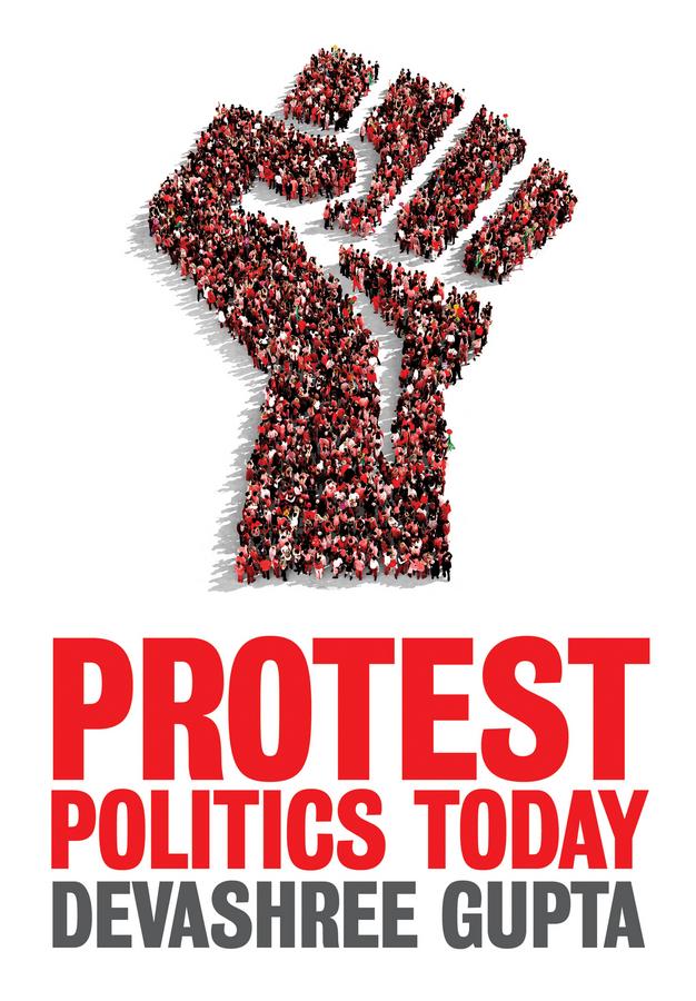 Protest Politics Today by Devashree Gupta