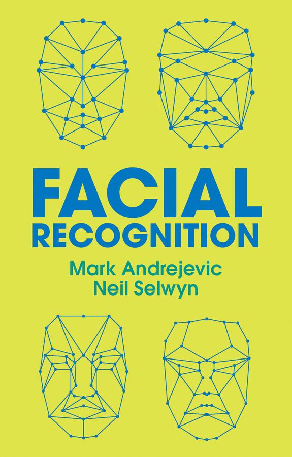 Facial Recognition by Mark Andrejevic, Neil Selwyn