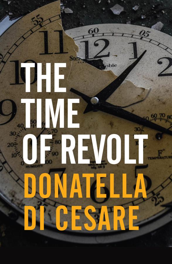 The Time of Revolt by David Broder, Donatella Di Cesare