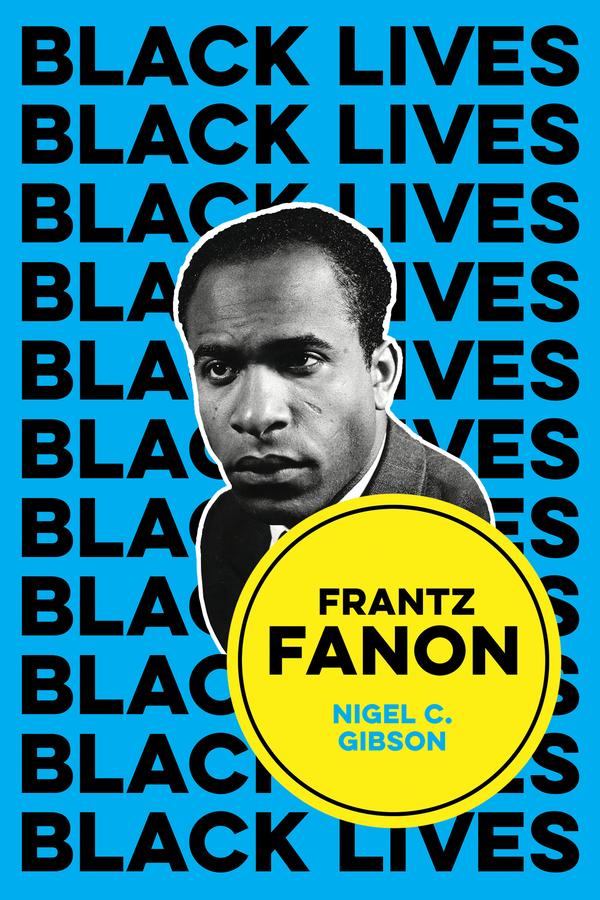 Frantz Fanon by Nigel C. Gibson