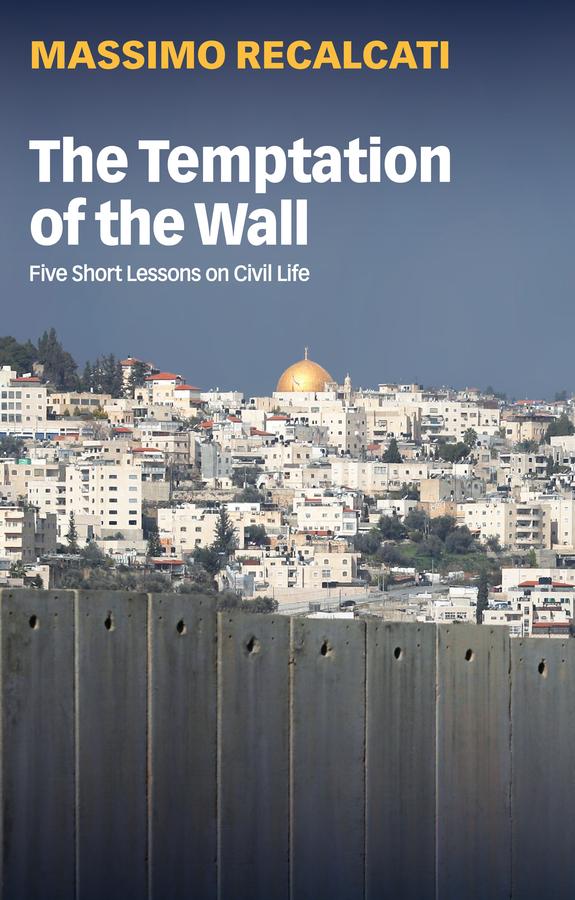 The Temptation of the Wall by Alice Kilgarriff, Massimo Recalcati