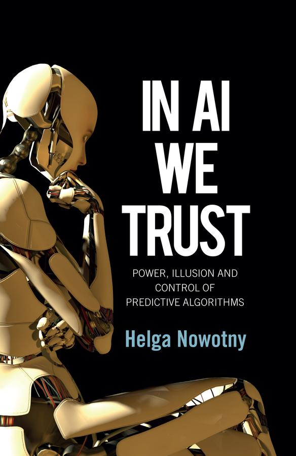 In AI We Trust by Helga Nowotny