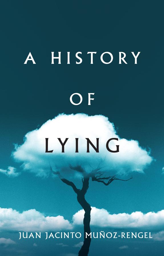 A History of Lying by Juan Jacinto Muñoz-Rengel, Thomas Bunstead