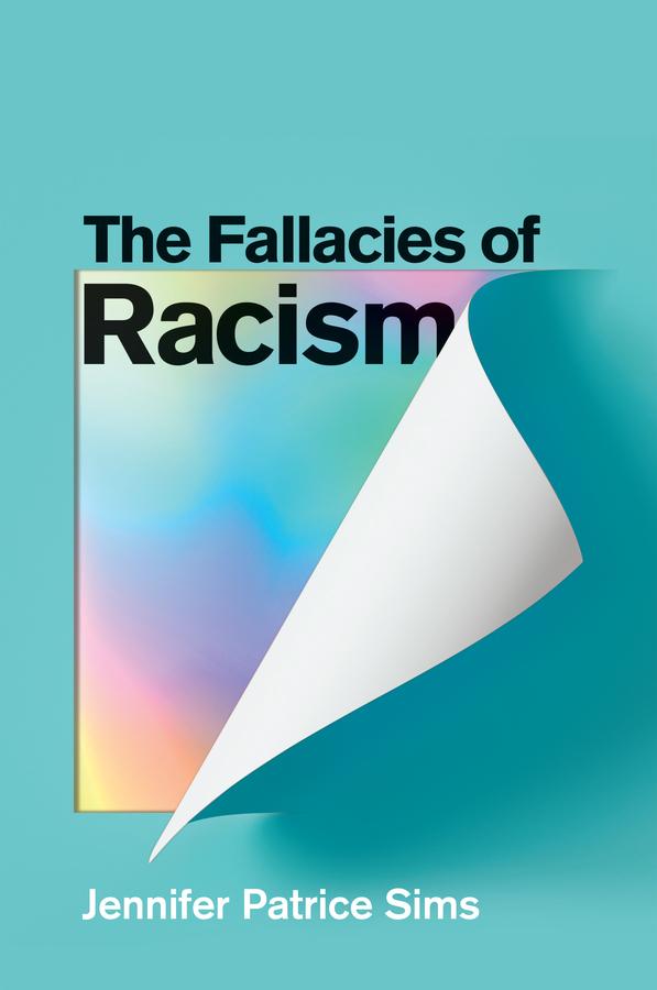 The Fallacies of Racism by Jennifer Patrice Sims