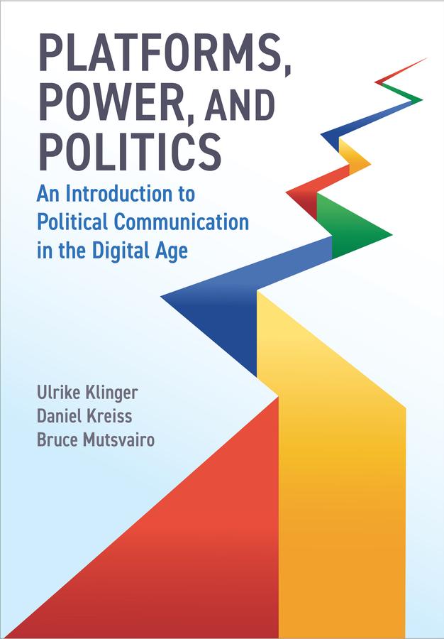 Platforms, Power, and Politics by Bruce Mutsvairo, Daniel Kreiss, Ulrike Klinger