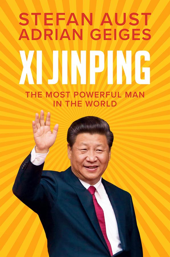 Xi Jinping by Adrian Geiges, Stefan Aust