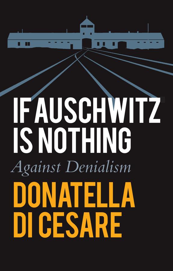 If Auschwitz is Nothing by David Broder, Donatella Di Cesare