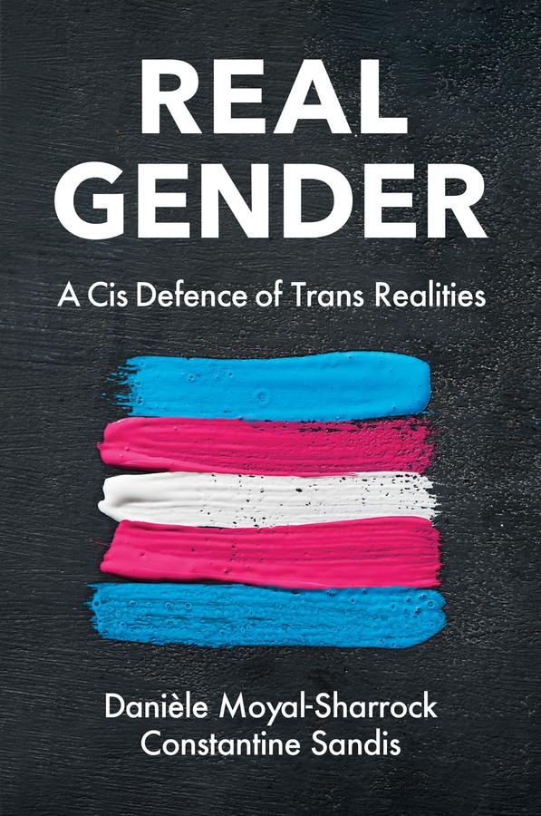 Real Gender by Constantine Sandis, Danièle Moyal-Sharrock