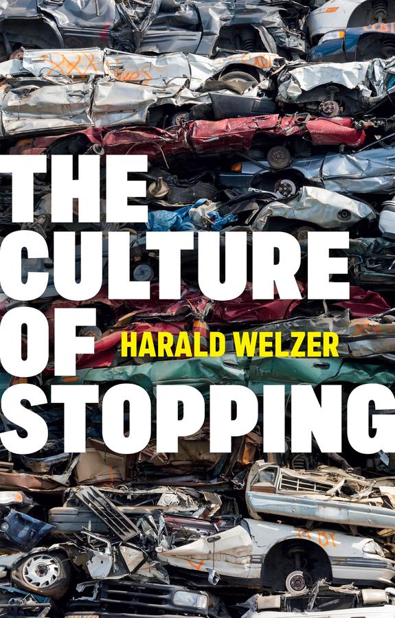 The Culture of Stopping by Harald Welzer, Sharon Howe