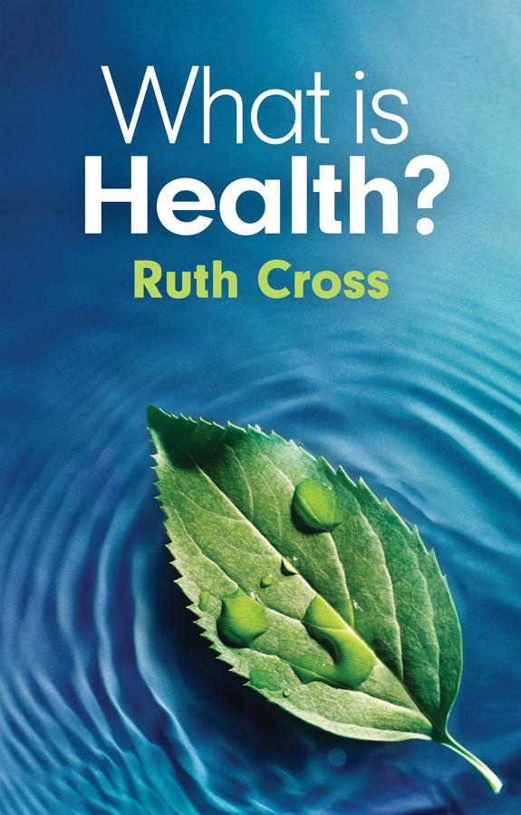 What is Health? by Ruth Cross